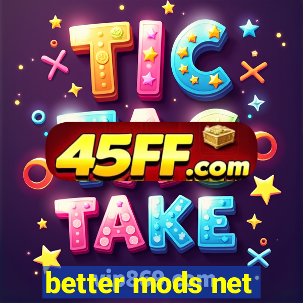 better mods net